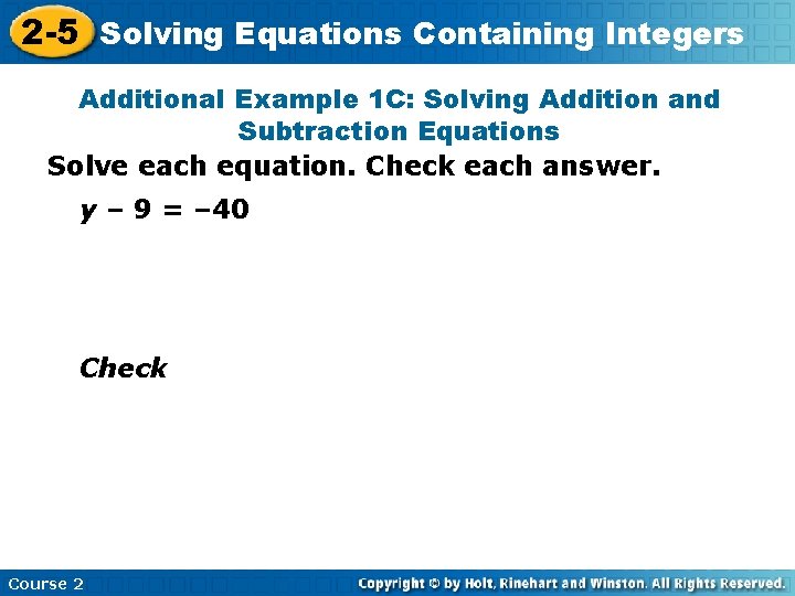 2 -5 Solving Equations Containing Integers Additional Example 1 C: Solving Addition and Subtraction