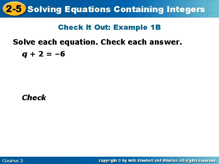 Equations Containing 2 -5 Solving Insert Lesson Title Here Integers Check It Out: Example