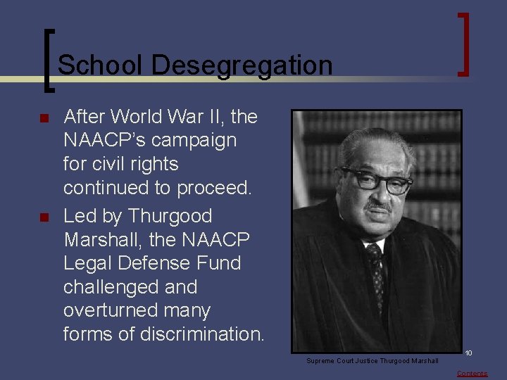 School Desegregation n n After World War II, the NAACP’s campaign for civil rights