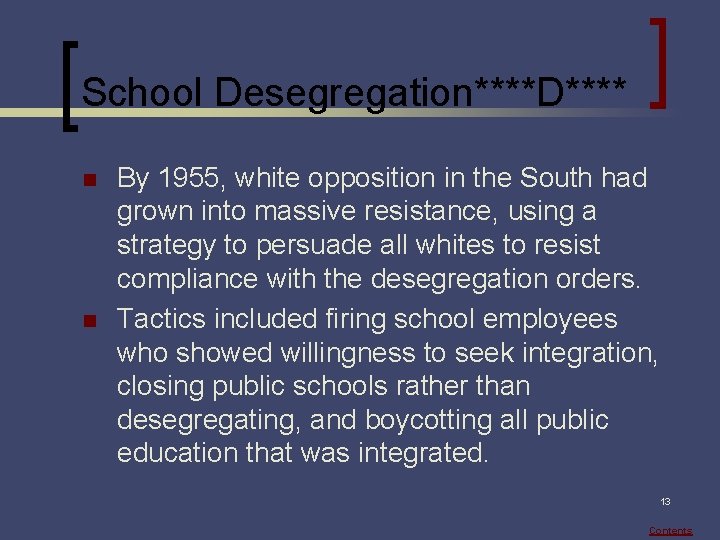 School Desegregation****D**** n n By 1955, white opposition in the South had grown into