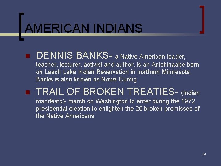 AMERICAN INDIANS n DENNIS BANKS- a Native American leader, teacher, lecturer, activist and author,