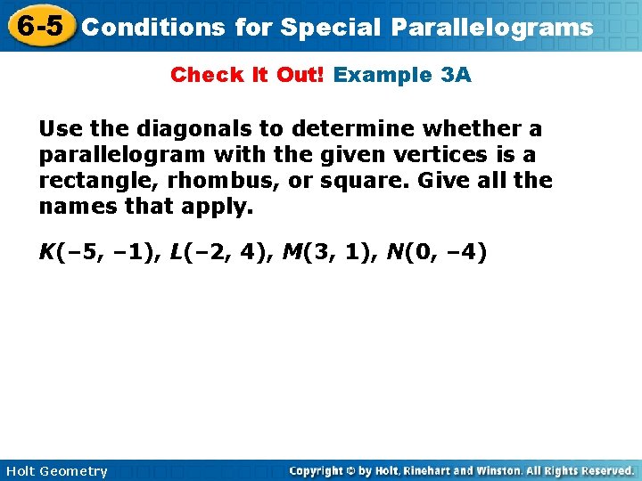 6 -5 Conditions for Special Parallelograms Check It Out! Example 3 A Use the