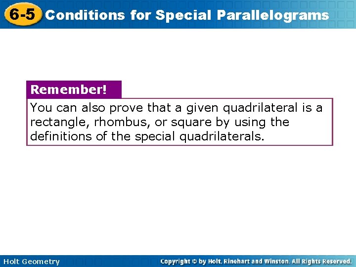 6 -5 Conditions for Special Parallelograms Remember! You can also prove that a given