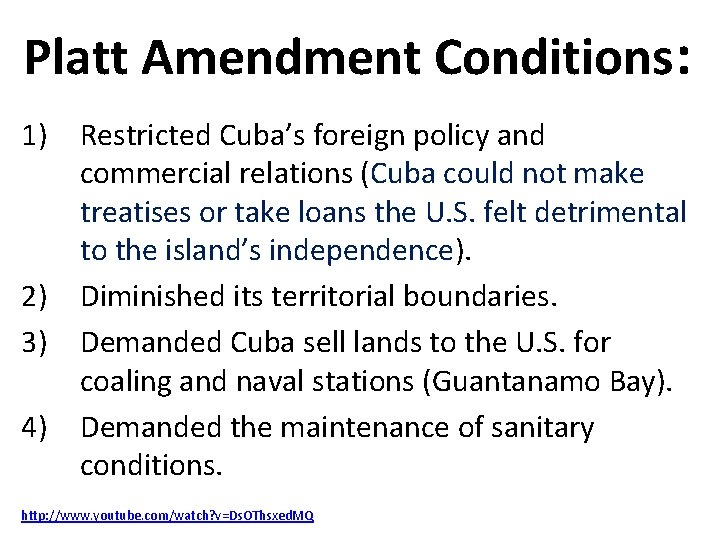 Platt Amendment Conditions: 1) Restricted Cuba’s foreign policy and commercial relations (Cuba could not