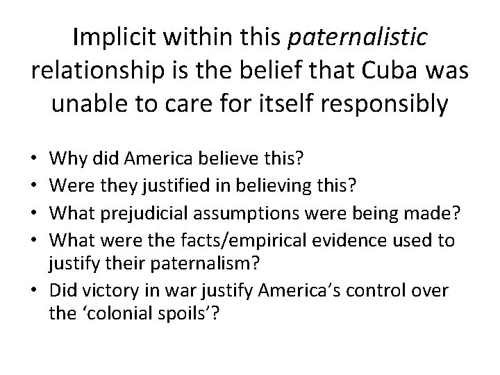 Implicit within this paternalistic relationship is the belief that Cuba was unable to care