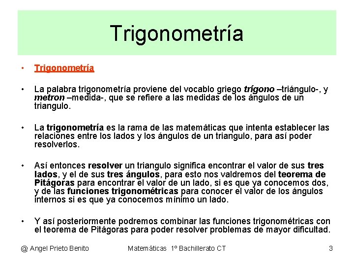 Trigonometría • Trigonometría • La palabra trigonometría proviene del vocablo griego trígono –triángulo-, y