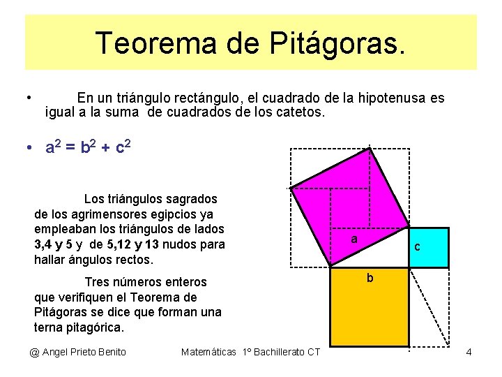Teorema de Pitágoras. • En un triángulo rectángulo, el cuadrado de la hipotenusa es