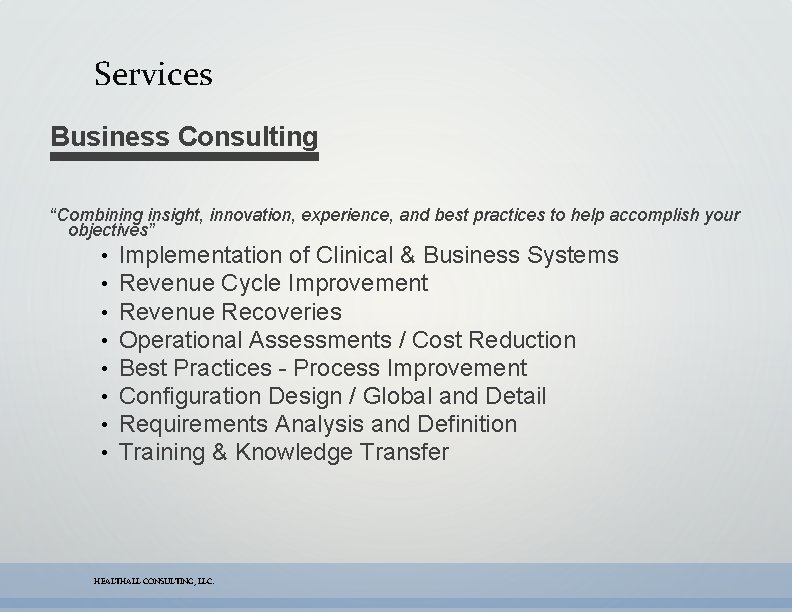 Services Business Consulting “Combining insight, innovation, experience, and best practices to help accomplish your