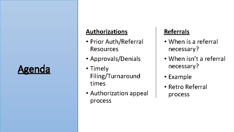 Agenda Authorizations • Prior Auth/Referral Resources • Approvals/Denials • Timely Filing/Turnaround times • Authorization
