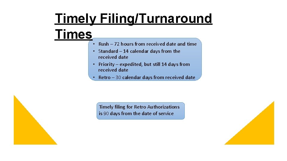 Timely Filing/Turnaround Times • Rush – 72 hours from received date and time •