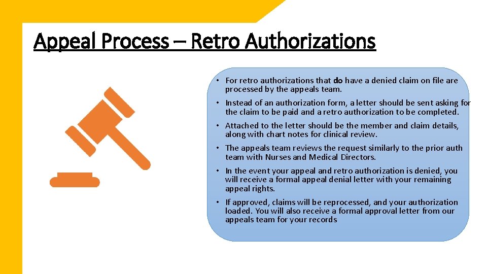 Appeal Process – Retro Authorizations • For retro authorizations that do have a denied
