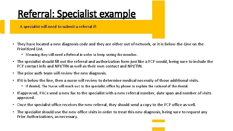 Referral: Specialist example A specialist will need to submit a referral if: • They