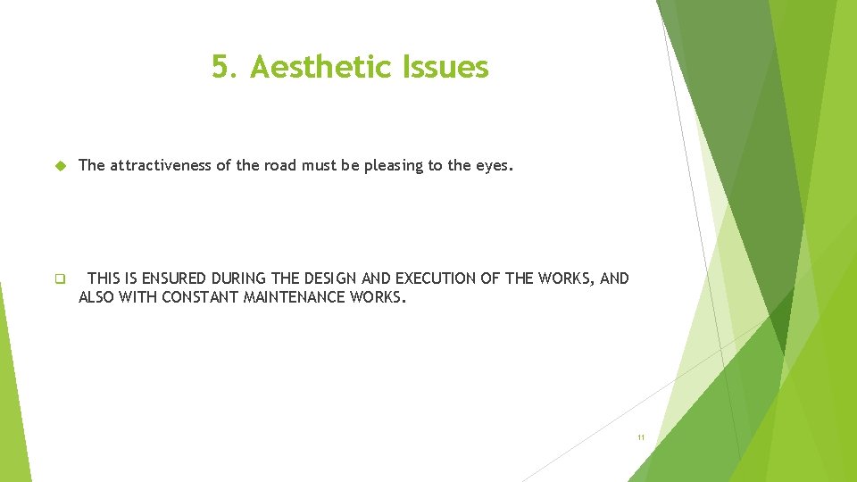 5. Aesthetic Issues The attractiveness of the road must be pleasing to the eyes.