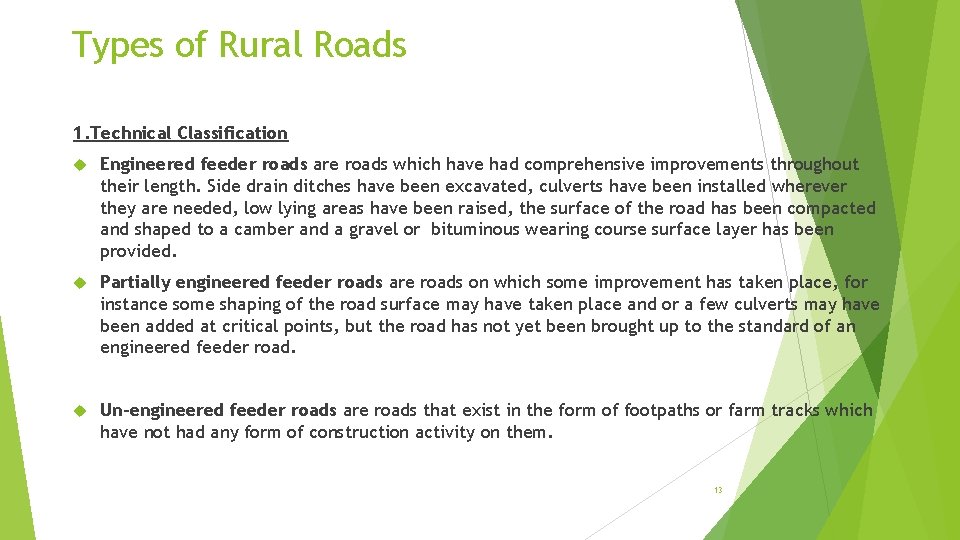 Types of Rural Roads 1. Technical Classification Engineered feeder roads are roads which have