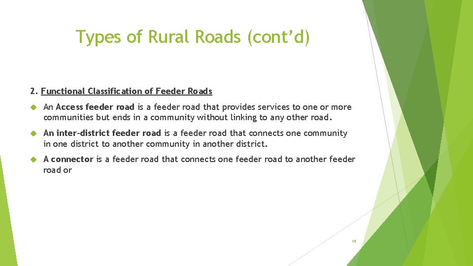 Types of Rural Roads (cont’d) 2. Functional Classification of Feeder Roads An Access feeder