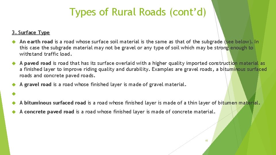 Types of Rural Roads (cont’d) 3. Surface Type An earth road is a road
