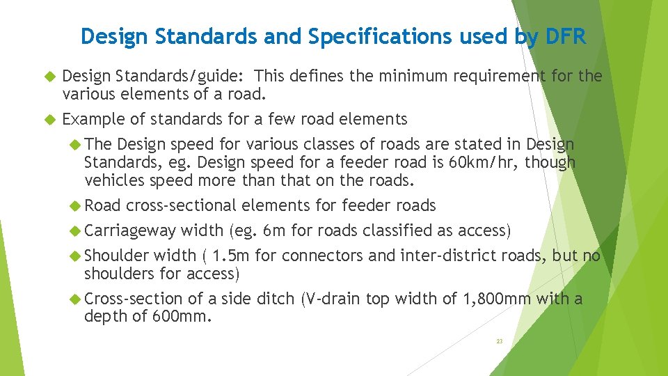 Design Standards and Specifications used by DFR Design Standards/guide: This defines the minimum requirement
