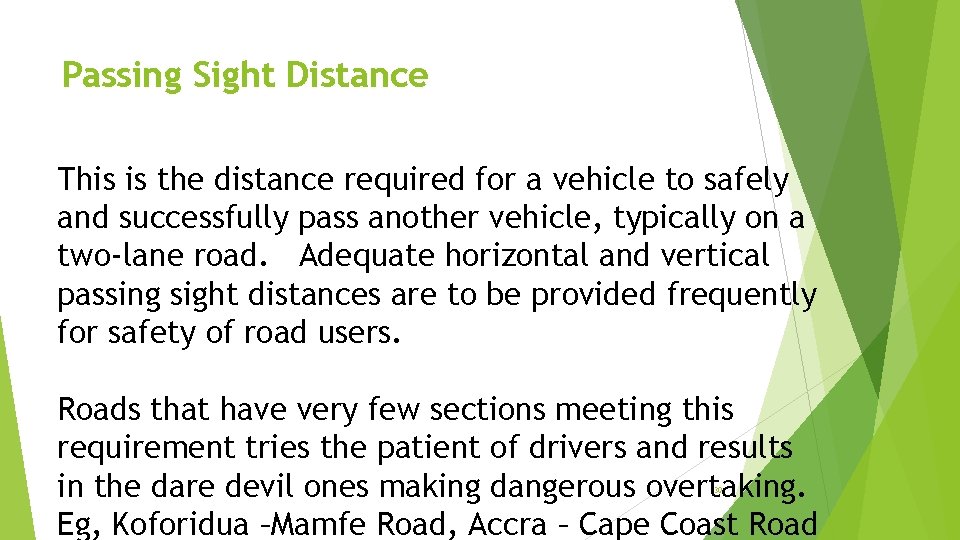 Passing Sight Distance This is the distance required for a vehicle to safely and