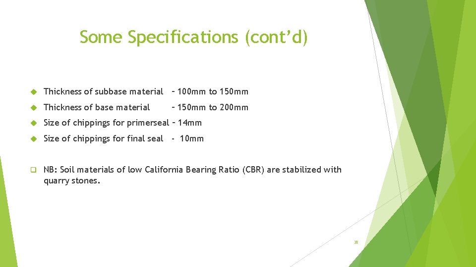 Some Specifications (cont’d) Thickness of subbase material – 100 mm to 150 mm Thickness