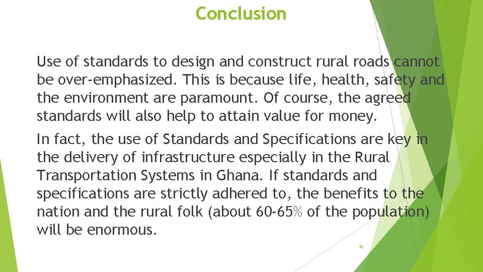 Conclusion Use of standards to design and construct rural roads cannot be over-emphasized. This