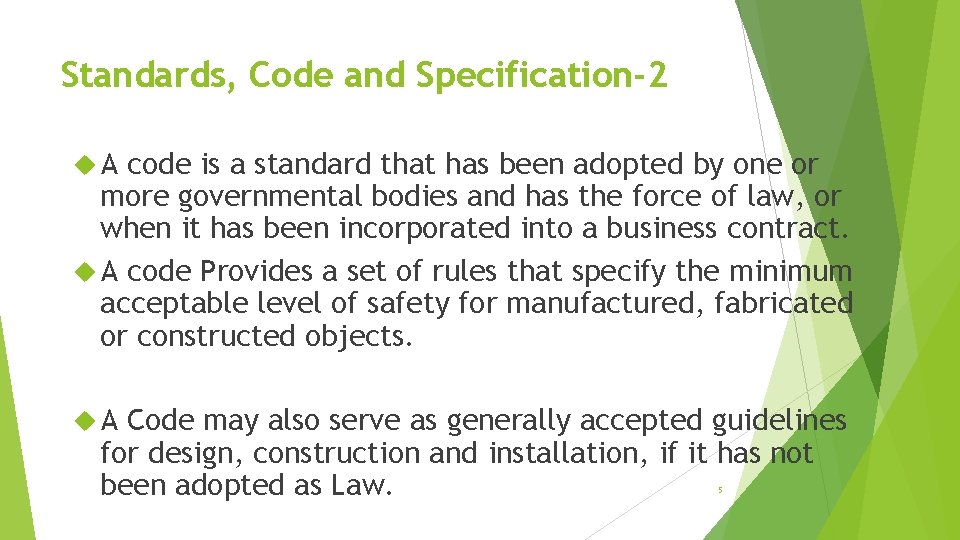 Standards, Code and Specification-2 A code is a standard that has been adopted by