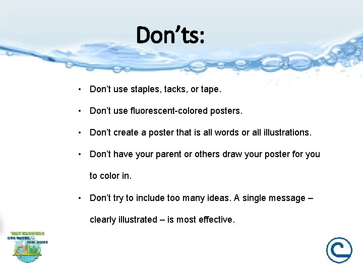 Don’ts: • Don’t use staples, tacks, or tape. • Don’t use fluorescent-colored posters. •