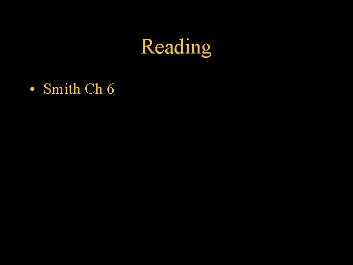 Reading • Smith Ch 6 