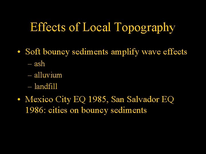 Effects of Local Topography • Soft bouncy sediments amplify wave effects – ash –
