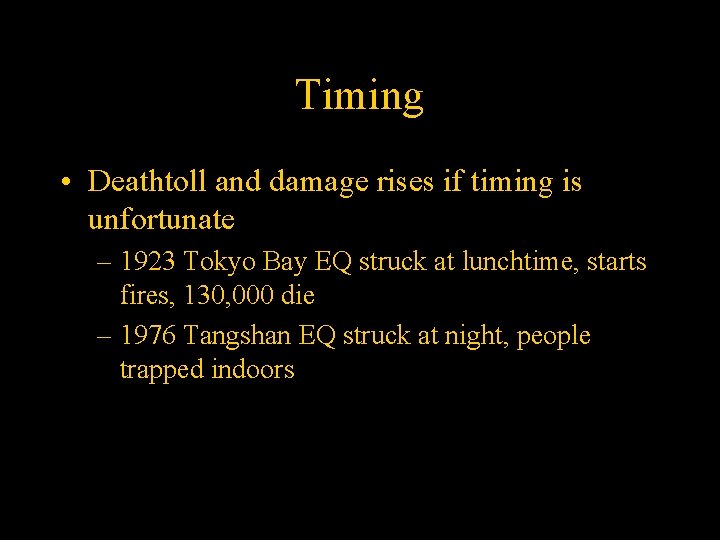 Timing • Deathtoll and damage rises if timing is unfortunate – 1923 Tokyo Bay