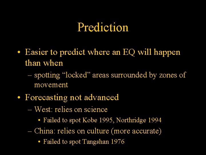 Prediction • Easier to predict where an EQ will happen than when – spotting