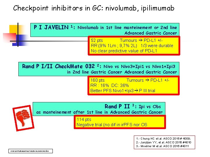 Checkpoint inhibitors in GC: nivolumab, ipilimumab P I JAVELIN 1: Nivolumab in 1 st Checkpoint inhibitors in GC: nivolumab, ipilimumab P I JAVELIN 1: Nivolumab in 1 st