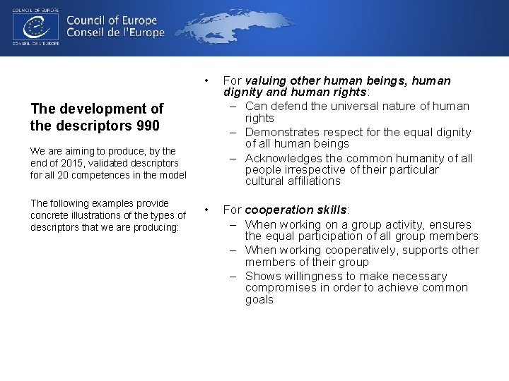  • For valuing other human beings, human dignity and human rights: – Can