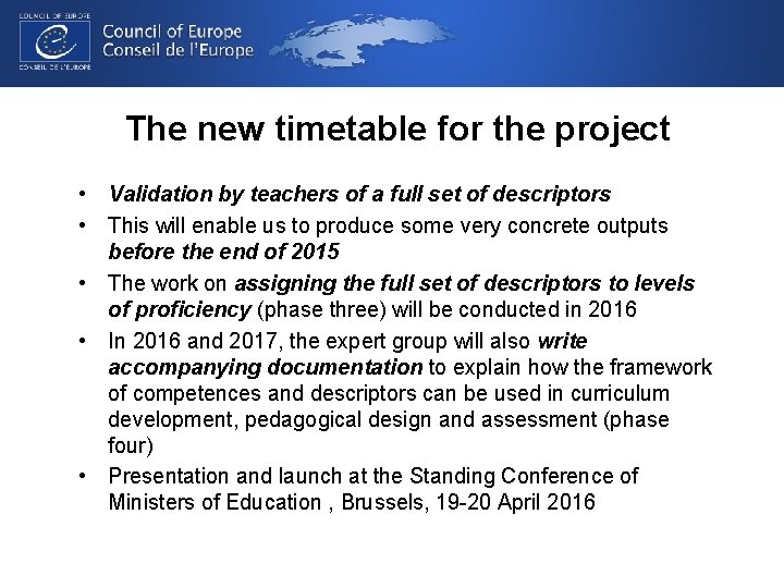 The new timetable for the project • Validation by teachers of a full set