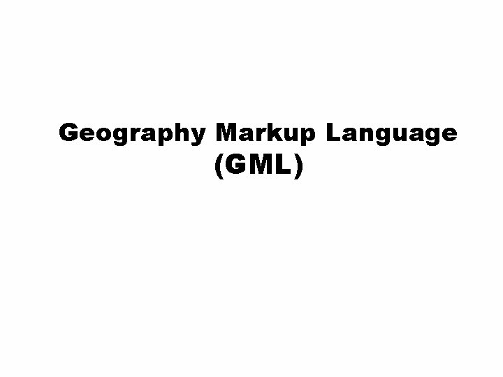 Geography Markup Language (GML) 