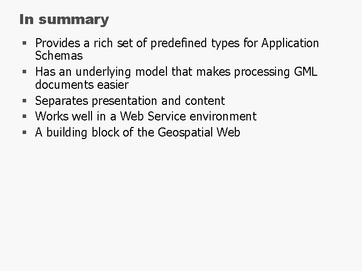 In summary § Provides a rich set of predefined types for Application Schemas §