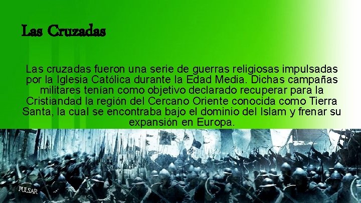 Las Cruzadas Las cruzadas fueron una serie de guerras religiosas impulsadas por la Iglesia