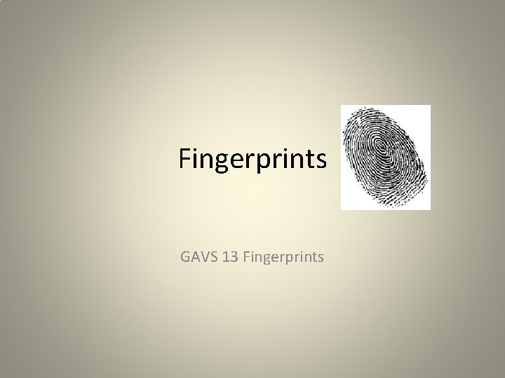 Fingerprints GAVS 13 Fingerprints Fingerprints GAVS 13 Fingerprints