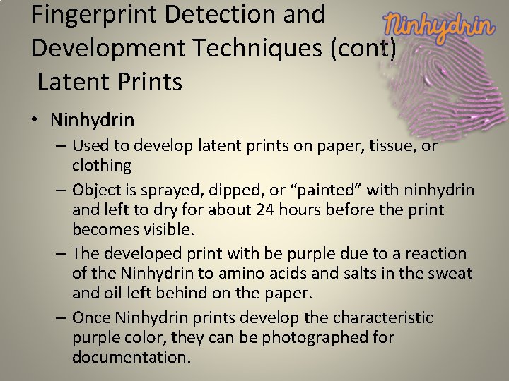 Fingerprint Detection and Development Techniques (cont) Latent Prints • Ninhydrin – Used to develop Fingerprint Detection and Development Techniques (cont) Latent Prints • Ninhydrin – Used to develop