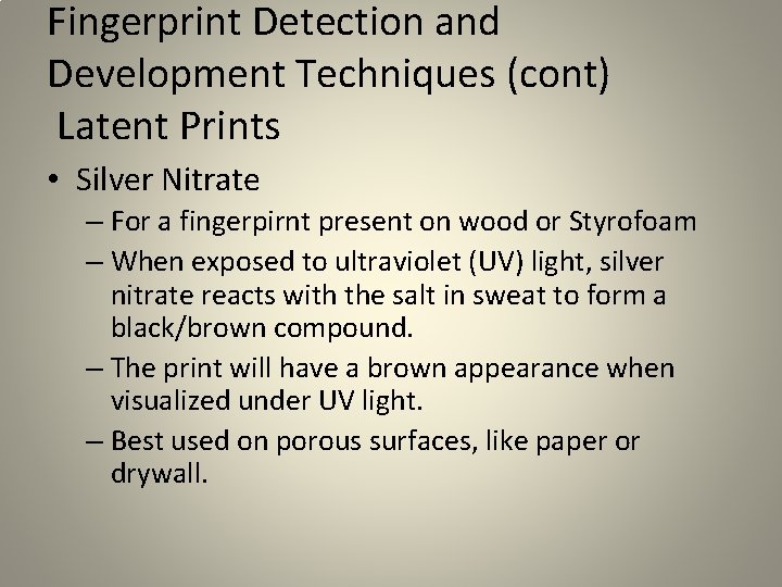 Fingerprint Detection and Development Techniques (cont) Latent Prints • Silver Nitrate – For a Fingerprint Detection and Development Techniques (cont) Latent Prints • Silver Nitrate – For a