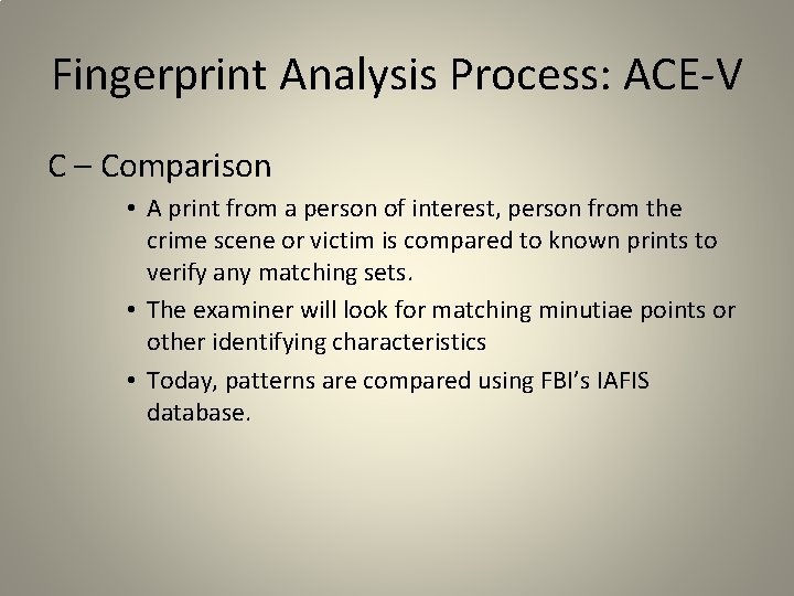 Fingerprint Analysis Process: ACE-V C – Comparison • A print from a person of Fingerprint Analysis Process: ACE-V C – Comparison • A print from a person of