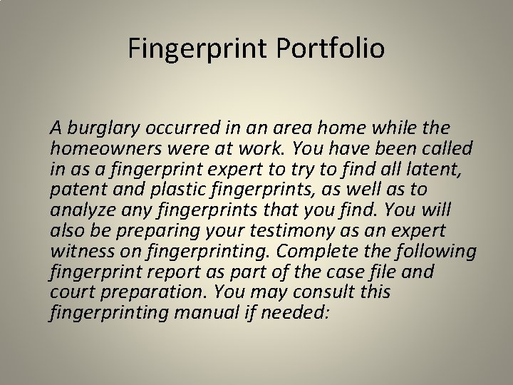 Fingerprint Portfolio A burglary occurred in an area home while the homeowners were at Fingerprint Portfolio A burglary occurred in an area home while the homeowners were at