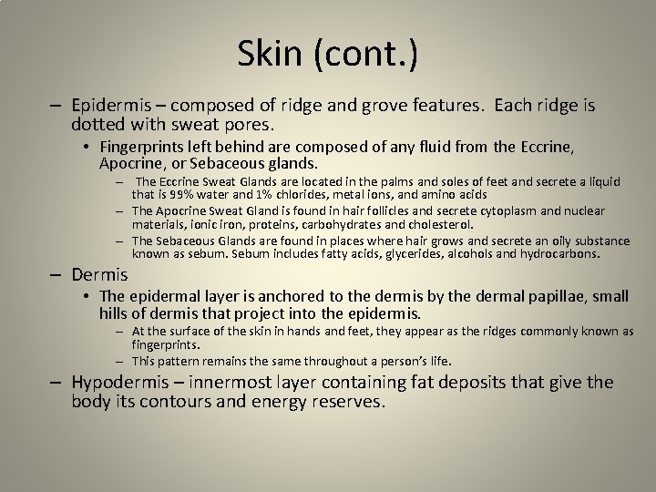 Skin (cont. ) – Epidermis – composed of ridge and grove features. Each ridge Skin (cont. ) – Epidermis – composed of ridge and grove features. Each ridge