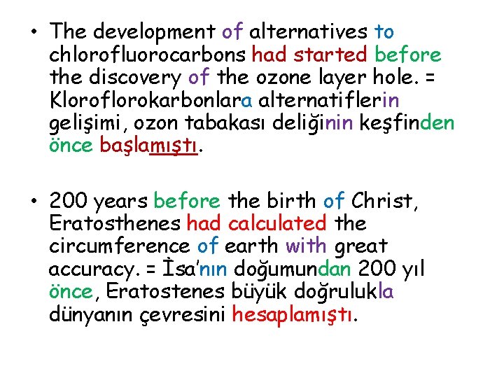  • The development of alternatives to chlorofluorocarbons had started before the discovery of