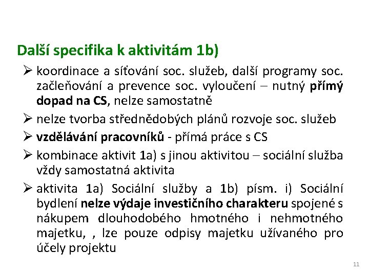 Další specifika k aktivitám 1 b) Ø koordinace a síťování soc. služeb, další programy