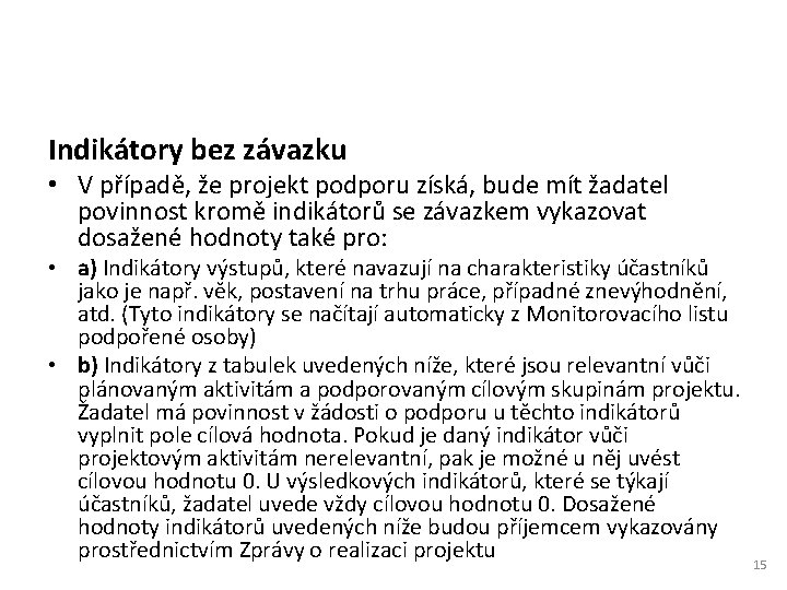 Indikátory bez závazku • V případě, že projekt podporu získá, bude mít žadatel povinnost