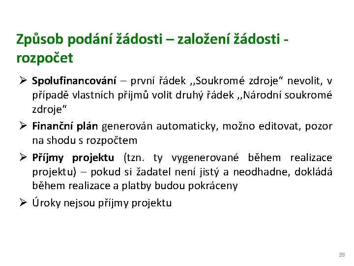 Způsob podání žádosti – založení žádosti rozpočet Ø Spolufinancování – první řádek , ,