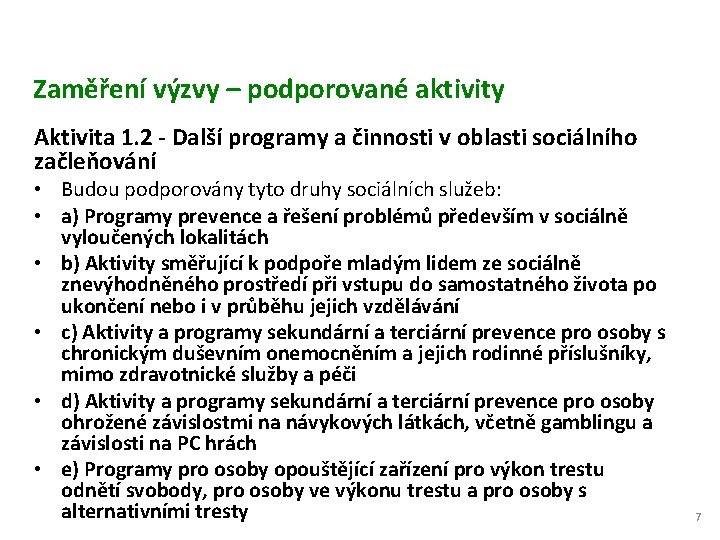 Zaměření výzvy – podporované aktivity Aktivita 1. 2 - Další programy a činnosti v