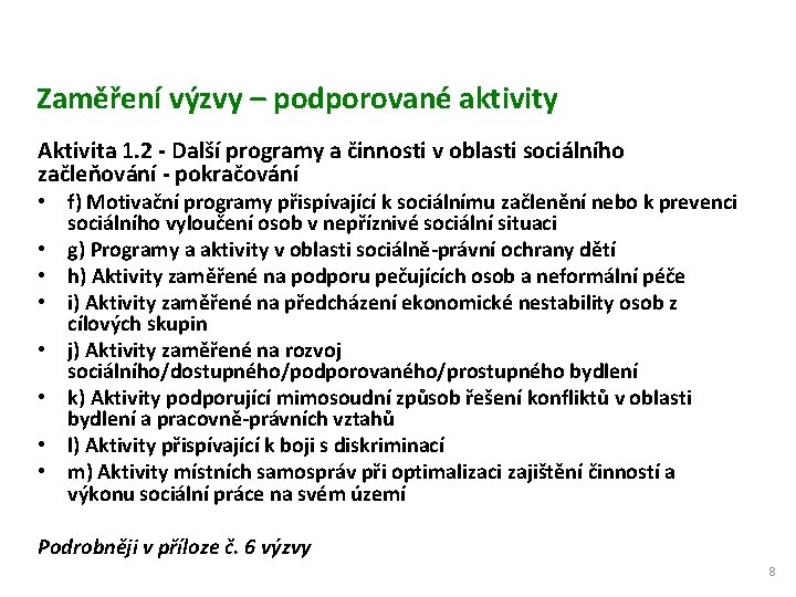 Zaměření výzvy – podporované aktivity Aktivita 1. 2 - Další programy a činnosti v