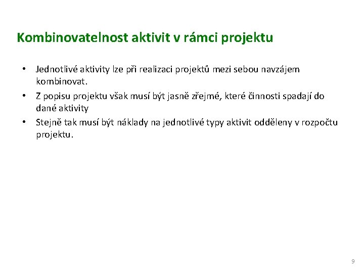 Kombinovatelnost aktivit v rámci projektu • Jednotlivé aktivity lze při realizaci projektů mezi sebou