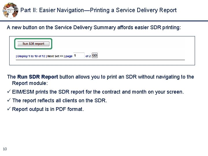 Part II: Easier Navigation—Printing a Service Delivery Report A new button on the Service